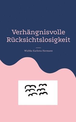 Verhängnisvolle Rücksichtslosigkeit 1