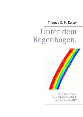 Thomas O H Kaiser, Thomas O. H. Kaiser - Unter dem Regenbogen, Häftad