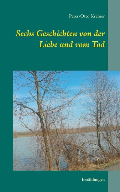 bokomslag Sechs Geschichten von der Liebe und vom Tod