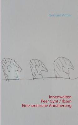 bokomslag Innenwelten Peer Gynt / Ibsen Eine szenische Annäherung