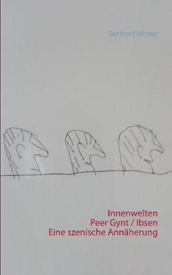 Innenwelten Peer Gynt / Ibsen Eine szenische Annaherung 1