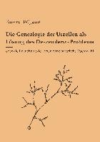 Die Genealogie der Urzellen als Lösung des Deszendenz-Problems 1