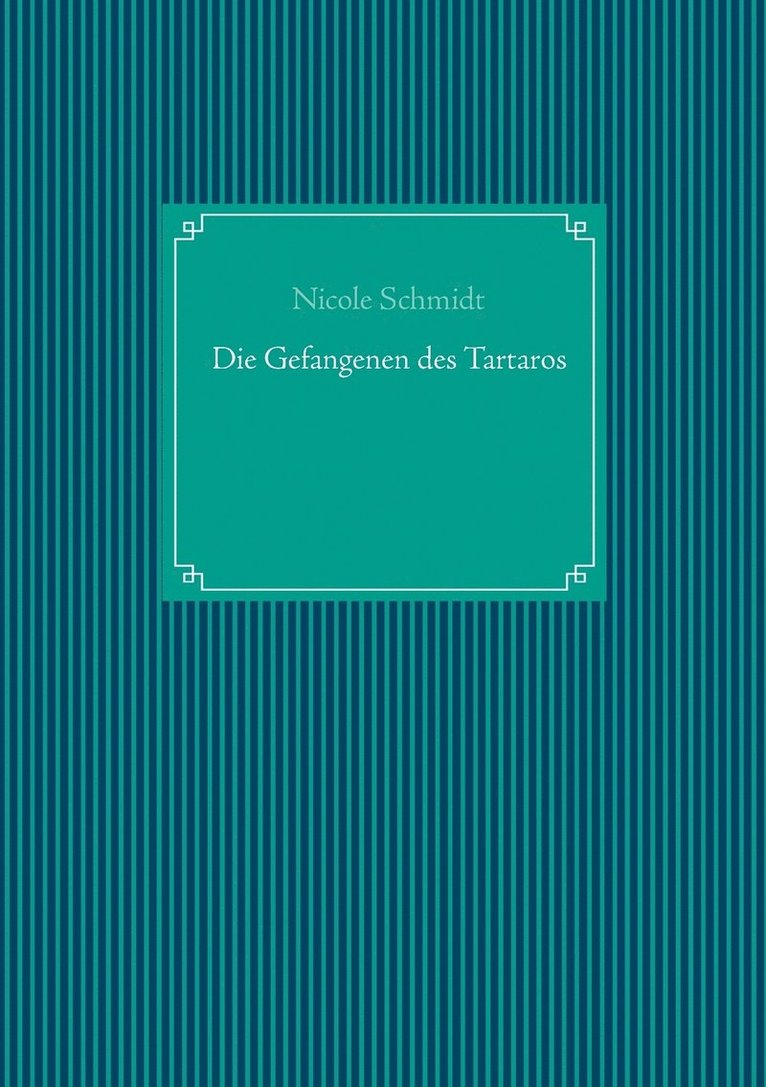 Nicole Schmidt - Gefangenen des Tartaros, Häftad
