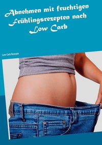 bokomslag Abnehmen mit fruchtigen Frühlingsrezepten nach Low Carb