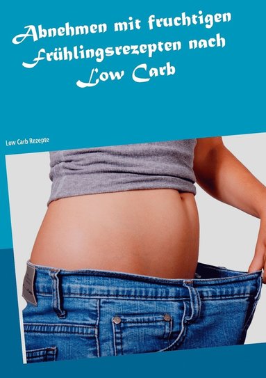 bokomslag Abnehmen mit fruchtigen Frühlingsrezepten nach Low Carb