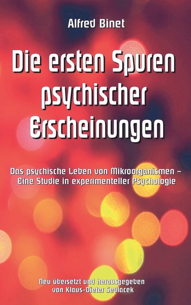 Alfred Binet, Klaus-Dieter Sedlacek - ersten Spuren psychischer Erscheinungen, Häftad