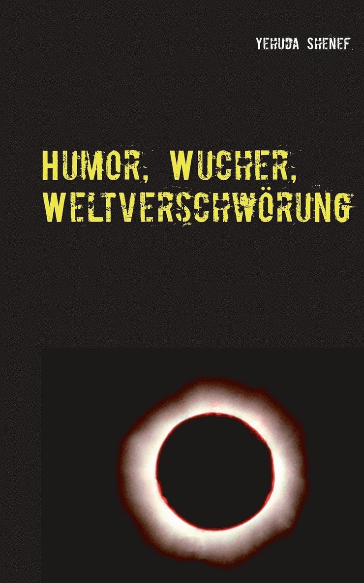 Humor, Wucher, Weltverschwörung