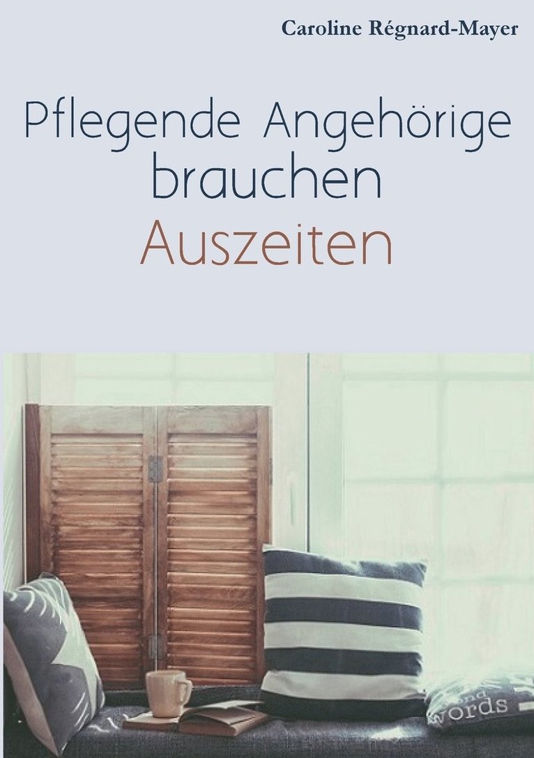 Pflegende Angehörige brauchen Auszeiten