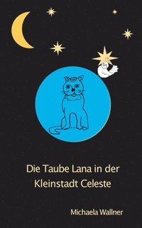 bokomslag Die Taube Lana in der Kleinstadt Celeste