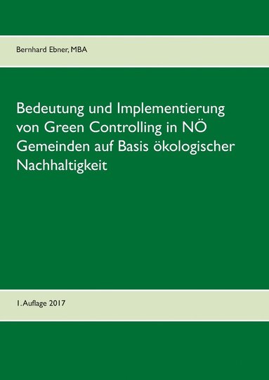 bokomslag Bedeutung und Implementierung von Green Controlling in NOE Gemeinden auf Basis oekologischer Nachhaltigkeit