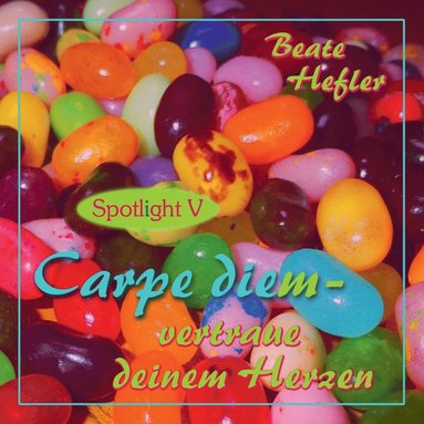 Beate Hefler - Carpe diem - vertraue deinem Herzen, Häftad