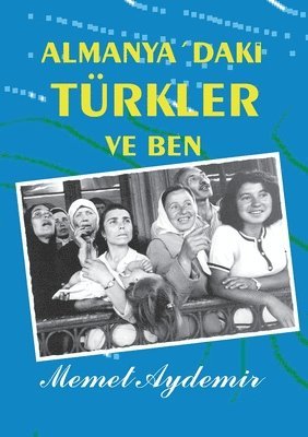 Memet Aydemir - Almanya`daki Türkler ve Ben, Häftad