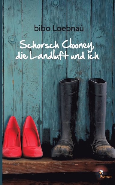 Bibo Loebnau - Schorsch Clooney, die Landluft und ich, Häftad