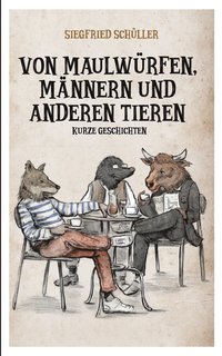 bokomslag Von Maulwürfen, Männern und anderen Tieren