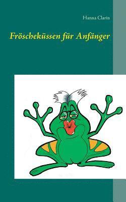 bokomslag Fröscheküssen für Anfänger