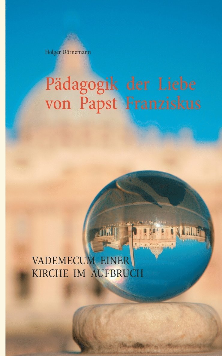 Holger Dörnemann - Pädagogik der Liebe von Papst Franziskus, Häftad