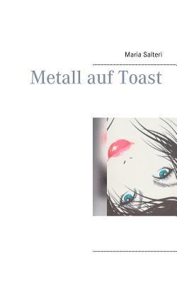 Metall auf Toast 1