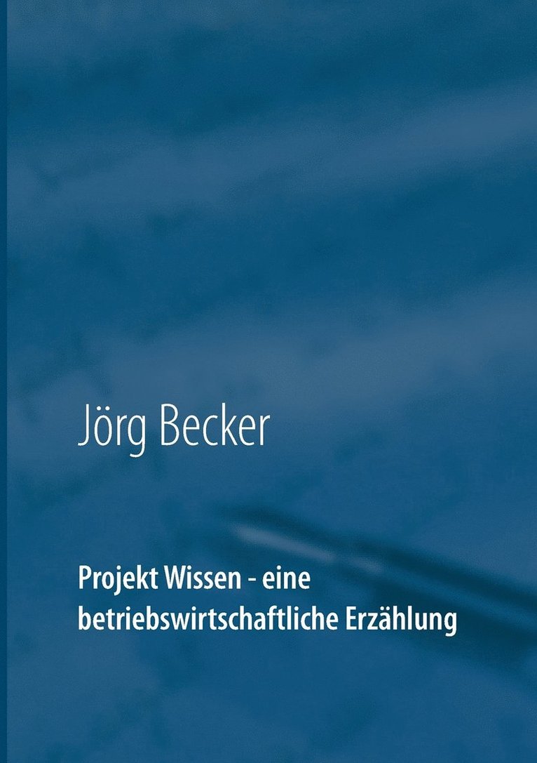 Projekt Wissen - eine betriebswirtschaftliche Erzhlung 1