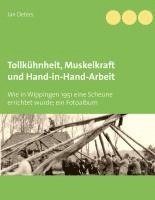 Jan Deters - Tollkühnheit, Muskelkraft und Hand-in-Hand-Arbeit, Häftad