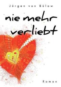 bokomslag Nie mehr verliebt