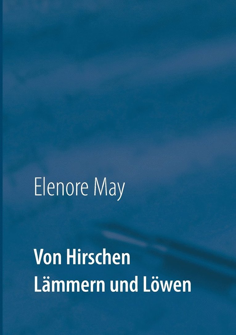 Elenore May - Von Hirschen Lämmern und Löwen, Häftad