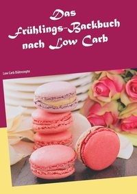 bokomslag Das Frhlings-Backbuch nach Low Carb