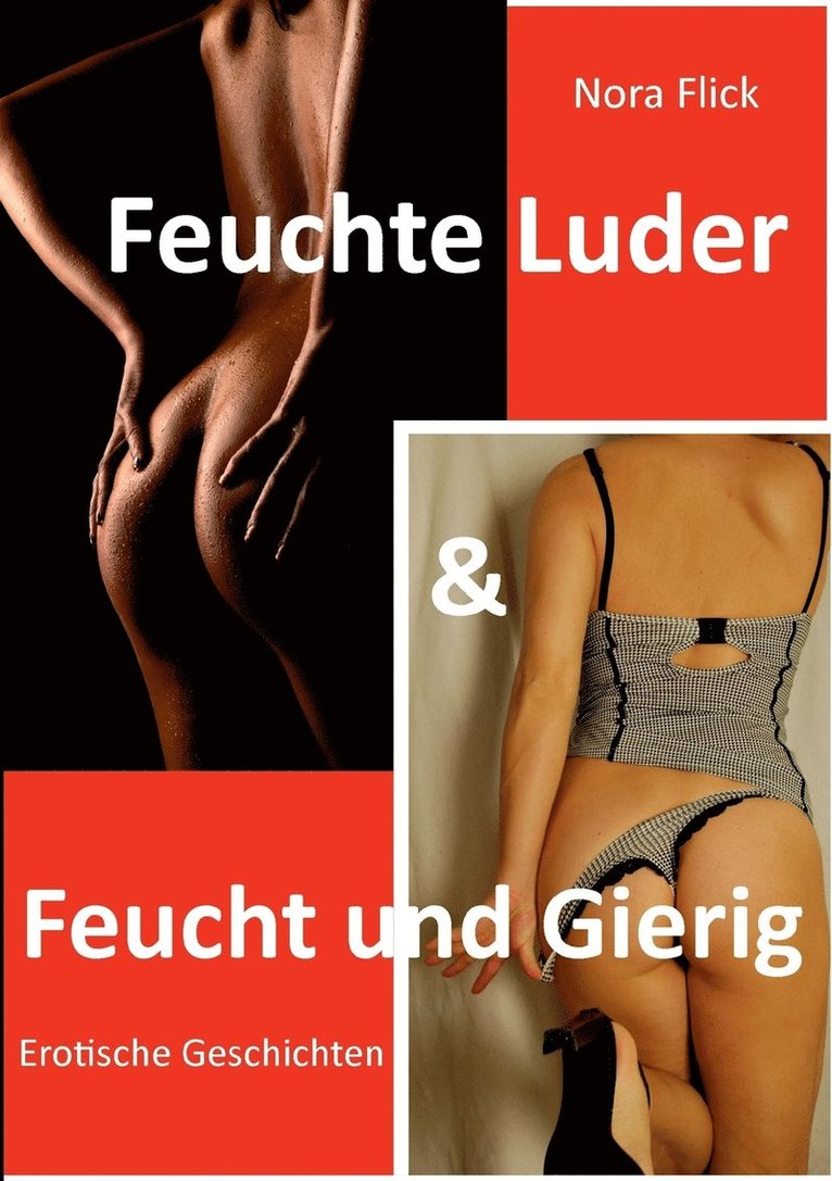 Feuchte Luder & Feucht und Gierig 1