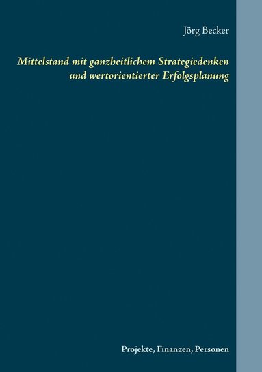 bokomslag Mittelstand mit ganzheitlichem Strategiedenken und wertorientierter Erfolgsplanung