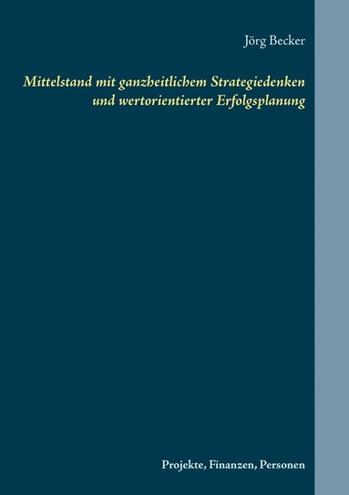 bokomslag Mittelstand mit ganzheitlichem Strategiedenken und wertorientierter Erfolgsplanung