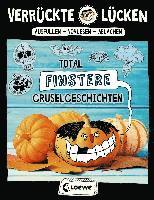 Verrückte Lücken - Total finstere Gruselgeschichten