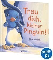 Steve Smallman - Trau dich, kleiner Pinguin!, Inbunden