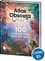 Dylan Thuras, Rosemary Mosco - Atlas Obscura Kids Edition - Entdecke die 100 abenteuerlichsten Orte der Welt!, Inbunden