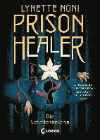 Lynette Noni - Prison Healer (Band 1) - Die Schattenheilerin, Inbunden