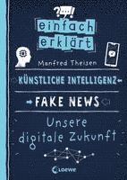 bokomslag Einfach erklärt - Künstliche Intelligenz - Fake News - Unsere digitale Zukunft