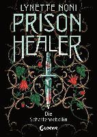 Lynette Noni - Prison Healer (Band 2) - Die Schattenrebellin, Inbunden