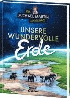 Mit Michael Martin um die Welt - Unsere wundervolle Erde 1