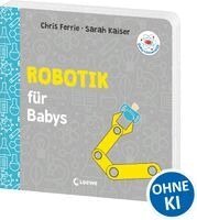Chris Ferrie, Sarah Kaiser - Baby-Universität - Robotik für Babys, Kartonnage