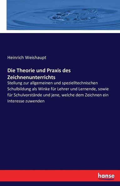 bokomslag Die Theorie und Praxis des Zeichnenunterrichts