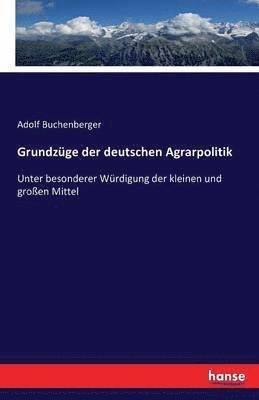 Adolf Buchenberger - Grundzüge der deutschen Agrarpolitik, Häftad