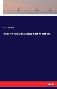 bokomslag Heinrich von Kleists Reise nach Wrzburg