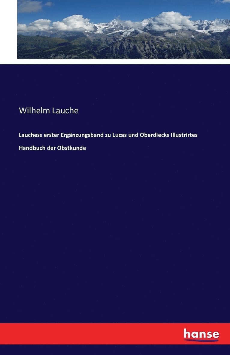 Lauchess erster Ergnzungsband zu Lucas und Oberdiecks Illustrirtes Handbuch der Obstkunde 1