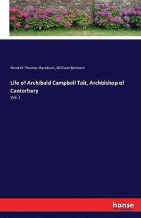 bokomslag Life of Archibald Campbell Tait, Archbishop of Canterbury