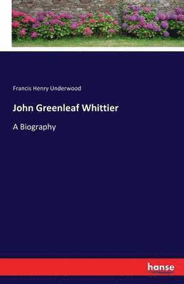 John Greenleaf Whittier 1