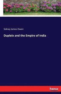 bokomslag Dupleix and the Empire of India