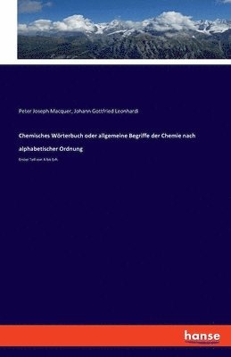 bokomslag Chemisches Wörterbuch oder allgemeine Begriffe der Chemie nach alphabetischer Ordnung
