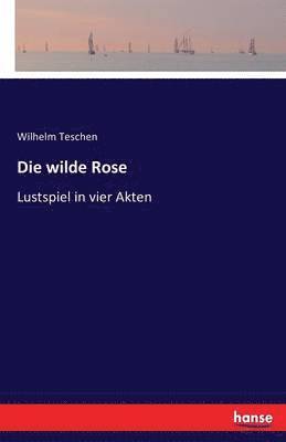 bokomslag Die wilde Rose