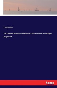 bokomslag Die Kerenzer Mundart des Kantons Glarus in ihren Grundzgen dargestellt