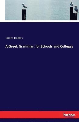 Greek Grammar, for Schools and Colleges