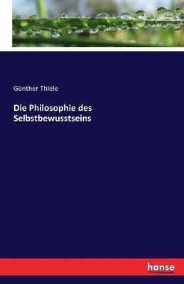 bokomslag Die Philosophie des Selbstbewusstseins