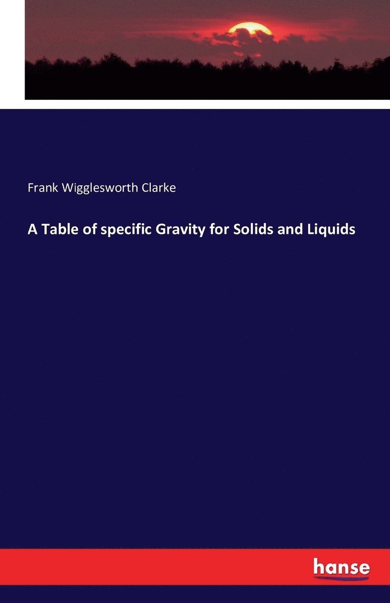 A Table of specific Gravity for Solids and Liquids 1